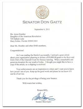 The Boys and Girls Club of the Emerald Bay Coast, Fort Walton Beach, FL received a DAR grant to expand tutoring program to the Denton Youth and Teen Center and Crestview Youth and Teen Center. After the press release for the grant appeared in a local newspaper a DAR Choctawhatchee Bay Chapter member received this letter from Florida Senator, Don Gaetz, showing his appreciation for the generous grant donation for literacy tutoring.
